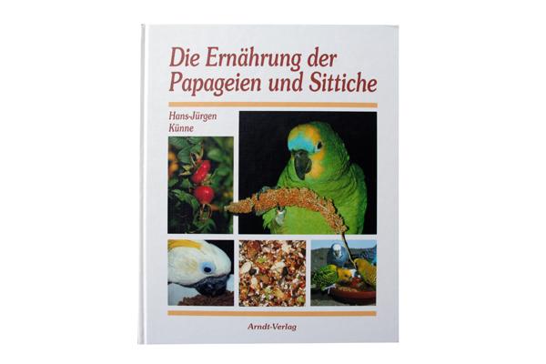 Die Ernährung der Papageien und Sittiche - Künne
