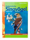 Einheimische Singvögel halten und züchten - Wendt